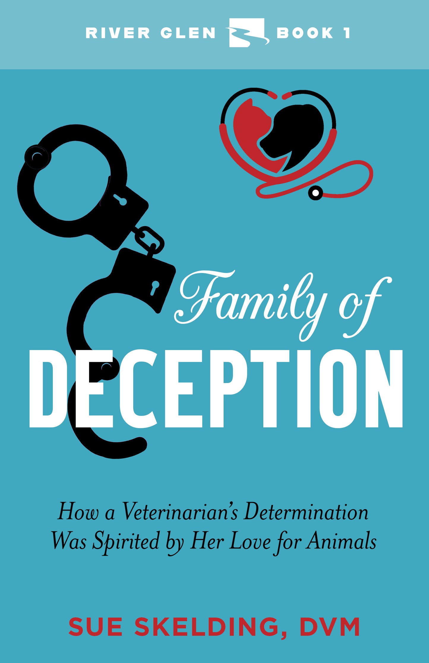 Family of Deception - How a Veterinarian's Determination Was Spirited by Her Love for Animals